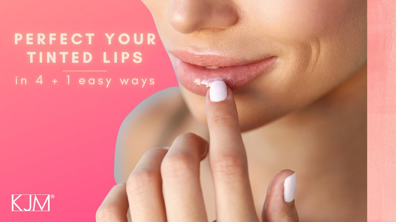 PERFECT YOUR TINTED LIPS IN 4 + 1 EASY WAYS!